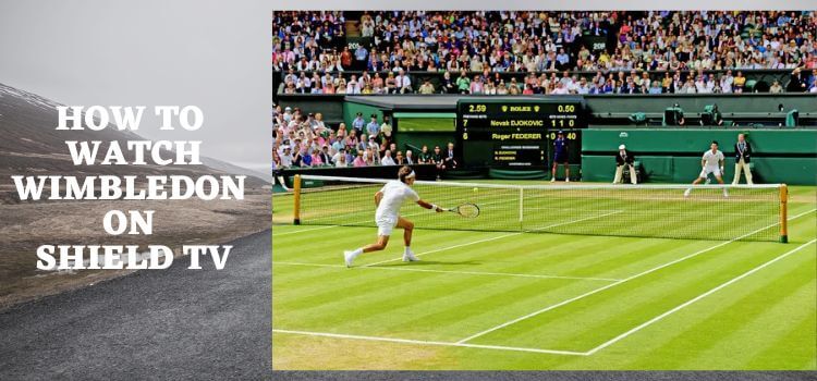 How-To-Watch-Wimbledon-On-Shield-TV