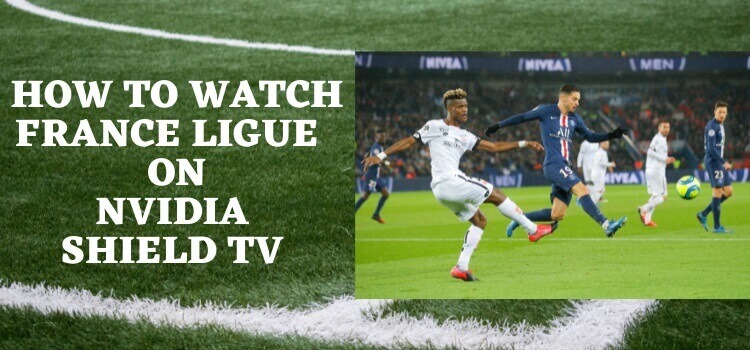 how-to-watch-France-Ligue-on-nvidia-shield-tv